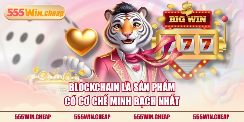 Blockchain 555WIN Và Những Ưu Điểm Khách Hàng Yêu Thích - Betvertex