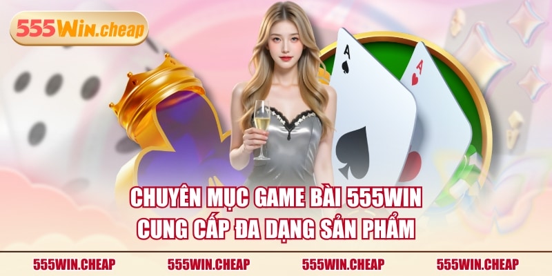 Game Bài 555WIN Giải Trí Thưởng Lớn Với Hàng Trăm Sản Phẩm - Betvertex