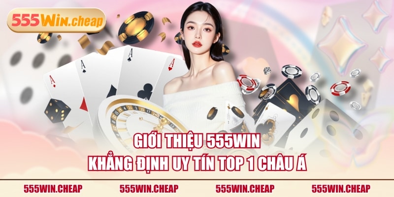 Giới Thiệu 555WIN | Nền Tảng Giải Trí Xứng Tầm Quốc Tế - Betvertex