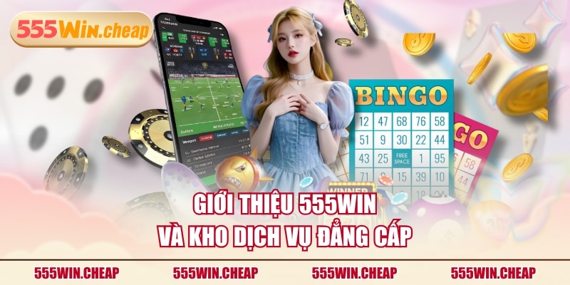 Giới Thiệu 555WIN | Nền Tảng Giải Trí Xứng Tầm Quốc Tế - Betvertex