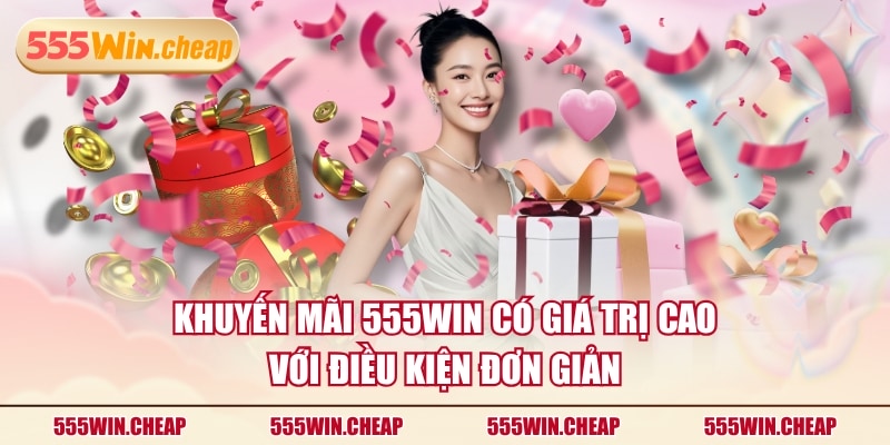 Cập Nhật Khuyến Mãi 555WIN Lên Đến 1000 Tỷ Tiền Mặt - Betvertex