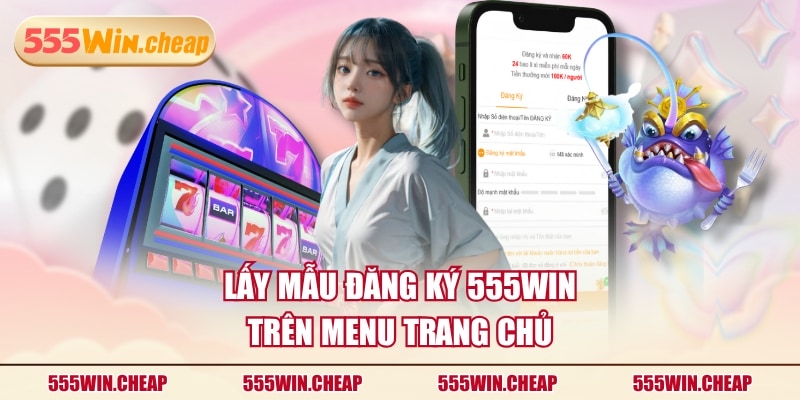 Cách Đăng Ký 555WIN Đơn Giản Thành Công Ngay Sau 1 Phút - Betvertex