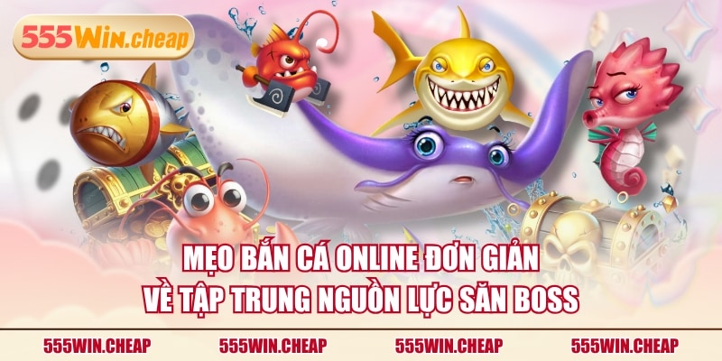 5 Mẹo Bắn Cá Online Đơn Giản Giúp Săn Boss Cực Khủng - Betvertex