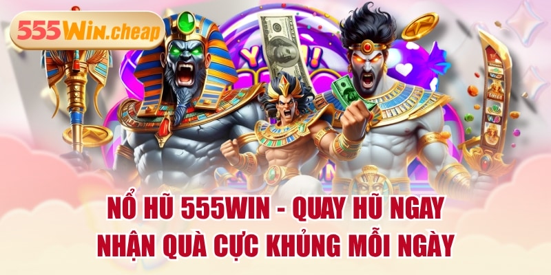 Nổ Hũ 555WIN - Quay Hũ Ngay, Nhận Quà Cực Khủng Mỗi Ngày - Betvertex