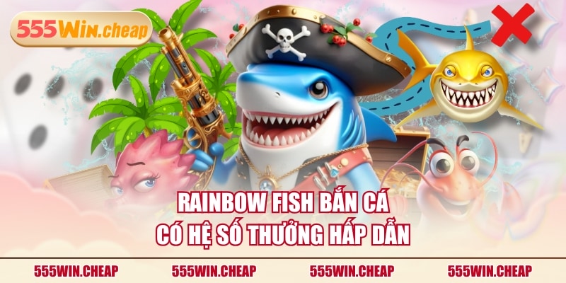 Rainbow Fish Bắn Cá - Săn Boss 7 Màu Với Hệ Số Thưởng X200 - Betvertex