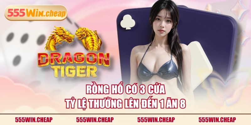 Cách Chơi Rồng Hổ 555WIN Và 3 Mẹo Giúp Chiến Thắng Lâu Dài - Betvertex