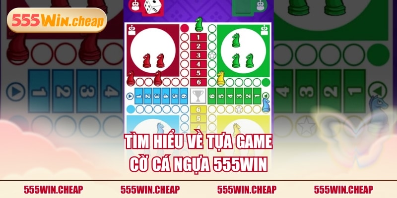 Cờ Cá Ngựa 555WIN - Game Đấu Trí Trên Bàn Cờ Truyền Thống - Betvertex