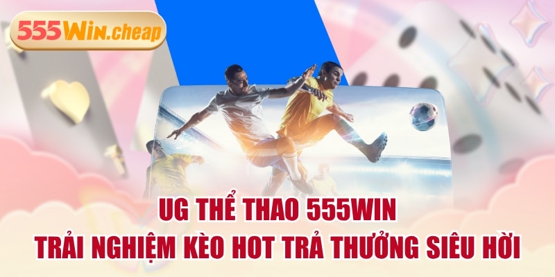 Thể Thao 555WIN - Khám Phá Chuyên Mục Cá Cược Đầy Hấp Dẫn - Betvertex