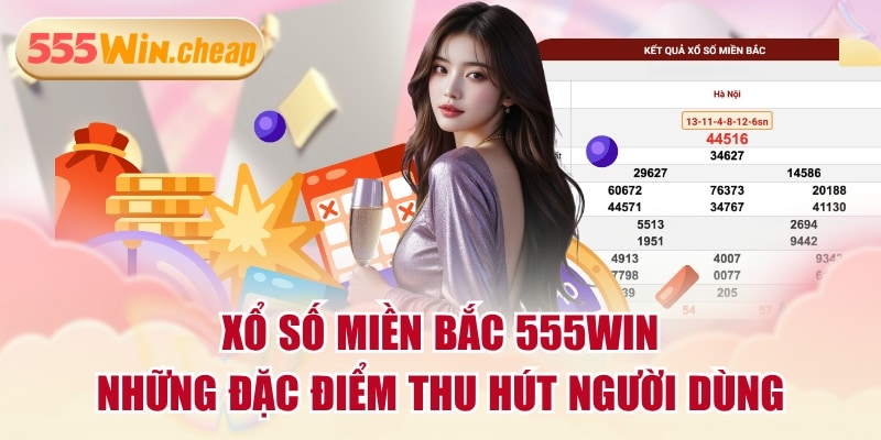 4 Ưu Điểm Xổ Số 555WIN Hấp Dẫn Hàng Triệu Khách Hàng - Betvertex