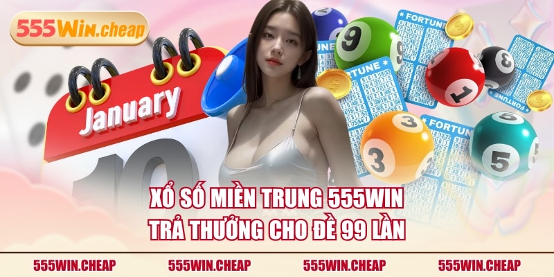 Cửa Cược Xổ Số Miền Trung 555WIN Dễ Trúng Thưởng Cực Cao - Betvertex
